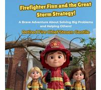 Firefighter Finn and the Great Storm Strategy!: A Brave Adventure About Solving Big Problems and Helping Others!