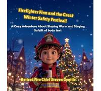 Firefighter Finn and the Great Winter Safety Festival!: A Cozy Adventure About Staying Warm and Staying Safe!