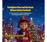 Firefighter Finn and the Great Winter Safety Festival!: A Cozy Firefighter Adventure About Winter Safety, Listening, and Teamwork