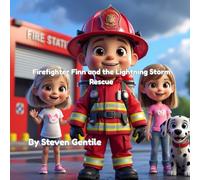 Firefighter Finn and the Lightning Storm Rescue (Book 3): Helping Kids Stay Brave During Thunderstorms - Ages 3-7 (Firefighter Finn: Fun & Adventures Stories)