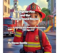 Firefighter Finn and the Missing Sound Rescue: A Smart Adventure About Listening, Awareness, and Staying Safe (Firefighter Finn: Fun & Adventures Stories)