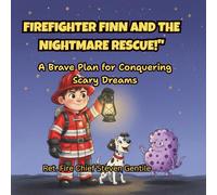 Firefighter Finn and the Nightmare Rescue!: A Brave Plan for Conquering Scary Dreams and Controlling Your Imagination (new illustrated books for firefighter finn)