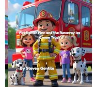 Firefighter Finn and the Runaway Ice Cream Truck: A Sweet Adventure About Safety and Teamwork (Firefighter Finn: Fun & Adventures Stories)