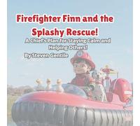 Firefighter Finn and the Splashy Rescue!: A Chief's Plan for Staying Calm and Helping Others!
