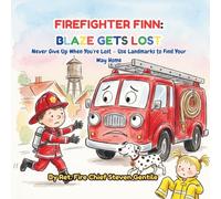 FIREFIGHTER FINN: BLAZE GETS LOST: Never Give Up When You're Lost - Use Landmarks to Find Your Way Home (new illustrated books for firefighter finn)