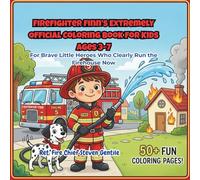 Firefighter Finn’s Extremely Official Coloring Book for Kids Ages 3-7: For Brave Little Heroes Who Clearly Run the Firehouse Now (Firefighter Finn: Fun & Adventures Stories)
