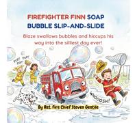 FIREFIGHTER FINN SOAP BUBBLE SLIP-AND-SLIDE: Blaze swallows' bubbles and hiccups his way into the silliest day ever! (new illustrated books for firefighter finn)