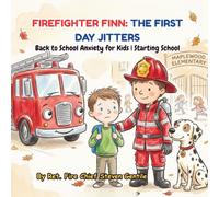 FIREFIGHTER FINN: THE FIRST DAY JITTERS: Back to School Anxiety for Kids | Starting School (new illustrated books for firefighter finn)