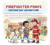 Firefighter Finn's Moving Day Adventure: A Social-Emotional Learning Story to Help Children Ages 3-8 Find Courage Through Moving, Making Friends, and ... (new illustrated books for firefighter finn)