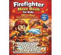 Firefighter Maze Book for Kids: 100 Fun Mazes - Help the Firefighter Save the Day! (Little Heroes Adventure Series)