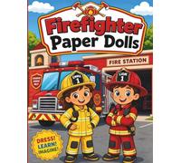 Firefighter Paper Dolls: Cut, Dress & Play Firefighter Adventures for Kids Ages 4-8 | Fire Station Dress-Up Book with Mix-and-Match Uniforms, Rescue ... Little Steps - Community Helpers Paper Dolls)