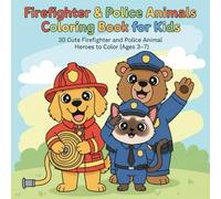 Firefighter & Police Animals Coloring Book for Kids: 30 Cute Firefighter and Police Animal Heroes to Color (Ages 3-7): Fun & Friendly Coloring Pages ... - Simple Line Art for Children Ages 3-7