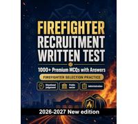 Firefighter Recruitment Written Test : 1000 MCQ with Answers: Exam prep: MCQ Safeguarding, Administration, Ethics, Report writing, Policy and mock papers to pass