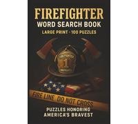 Firefighter Word Search Book: Large Print Puzzle Collection with 100 Word Searches on Firefighting, Training, Equipment, Rescue, Safety, Firehouse Life, and Heroic Traditions (First Responder Series)