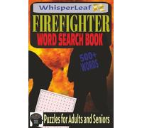 FIREFIGHTER Word Search Book: Puzzles for Adults and Seniors / Easy to Read Print / Emergency Terms, Firefighting Techniques, Ranks and More / Stress Relief / Brain Games / 6x9 Inches / 500+ Words