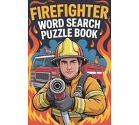 Firefighter Word Search Puzzle Book: 50+ Challenging & Fun Firefighter-Themed Puzzles for Kids and Adults | 120 Pages of Brain-Boosting Word Searches (Creative Pages Word Search Collection)