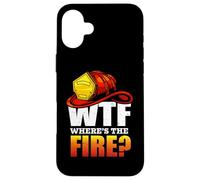 Firefighter WTF Where's The Fire Firefighters Lovers Carcasa para iPhone 16 Plus