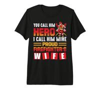 Firefighter You Call Him Hero Proud Firefighter's Wife Camiseta Premium