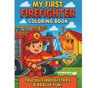 Firefighters Coloring Book for Kids Ages 4-6: Big Trucks, Brave Heroes, and Firefighting Fun!: Color Fire Trucks, Brave Firefighters, and Rescue ... Firefighters Coloring Adventures Series)