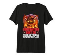 Firefighters Don't Die They Go To Hell Firefighter Fireman Camiseta Premium