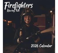 Firefighters Having Fun Calendar 2026: A Year of Courage, Brotherhood, and Laughter