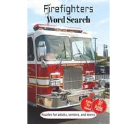 Firefighters Word Search Puzzle Book: Word Searches with Easy to Read Print about Firefighters, Fire Rescue, First Responders and more | 6x9 inches, ... for Vacations, Holidays and Leisure Time!