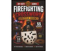 Firefighting Crossword Puzzle Book: 55 Authentic Firefighter Crosswords Featuring Fire Rescue, EMS, Apparatus, Equipment, Station Life & Emergency ... Focus & Cognitive Exercise (Off Duty Games)