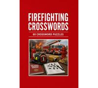 Firefighting Crosswords 60 Crossword Puzzles: | 6x9 Inches, 120 Pages | 60 crossword Puzzles | Solutions Included|