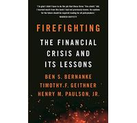 Firefighting: The Financial Crisis and its Lessons