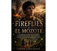 Fireflies At El Mozote: The cinematic story of Ramón José González, portrayed by Mateo Honles, captures his journey of survival and healing after the El Mozote massacre.