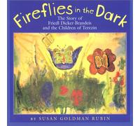 Fireflies in the Dark: The Story of Freidl Dicker-brandeis and the Children of Terezin
