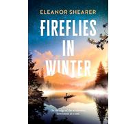 Fireflies in Winter: A breathtaking novel of survival, hope and the enduring power of love from the author of River Sing Me Home