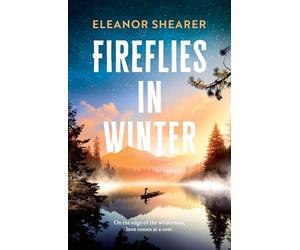 Fireflies in Winter: A breathtaking novel of survival, hope and the enduring power of love from the author of River Sing Me Home