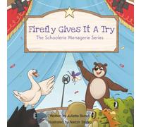Firefly Gives It A Try: A story about a little bit of courage among friends. (Schoolerie Menagerie Series)