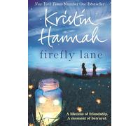 Firefly Lane: From the multimillion copy bestselling author of The Women, The Nightingale and The Four Winds