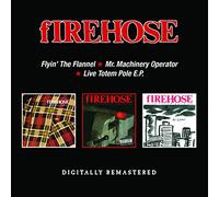 Firehose - Flyin' The Flannel / Mr. Machinery Operator / Live Totem Pole E.P.
