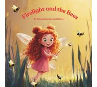 Firelight and the Bees: “A Sweet Nature Story That Teaches Kids Kindness and Caring for the Earth” (The Little Fairies Adventures)