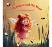 Firelight and the Bees: "A Sweet Nature Story That Teaches Kids Kindness and Caring for the Earth" (The Little Fairies Adventures)