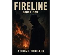 FIRELINE: Book I - The Hand That Burned the City