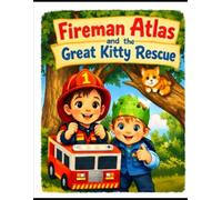 Fireman Atlas: and the Great Kitty Rescue (A Little Heroes, Big Feelings Story)