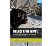 FIRENZE A SEI ZAMPE: Passeggiate urbane con London Scoprire Firenze con il cane, lontano dalle strade battute