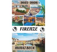 Firenze Guida di viaggio 2025-2026: Un viaggio nel tempo, nella bellezza e nell'arte di vivere