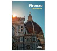 Firenze Guida Turistica: Pianificazione del viaggio, dove alloggiare, siti culturali, cucina toscana, trasporti, escursioni giornaliere e itinerari pratici