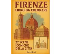 Firenze - Libro da Colorare per Adulti e Ragazzi: 22 Illustrazioni Iconiche della Città + Memory Stampabile tramite QR (Città da Colorare - Italia)