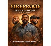 Fireproof Men's Devotional Master Volume 2: A collection of devotionals for men fighting battles seen and unseen