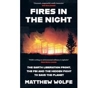 Fires in the Night: An explosive new investigation into the fight to save our planet
