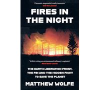 Fires in the Night: An explosive new investigation into the fight to save our planet