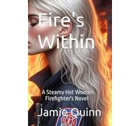 Fire's Within: A Steamy Hot Women Firefighter's Novel (Awakening Desires)