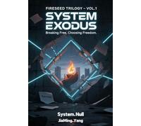 Fireseed Trilogy Vol.1: System Exodus: Breaking Free, Choosing Freedom