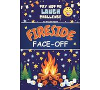 Fireside Face-Off Try Not To Laugh Challenge: Laugh-Out-Loud Campfire Jokes, Story Starters, and Outdoor Games for Families, Friends, and Camping ... Likely To and Campfire Detective Activities